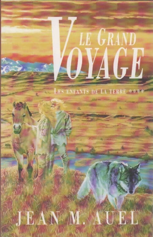 Les enfants de la terre Tome Iv partie i : Le grand voyage - Jean Marie Auel