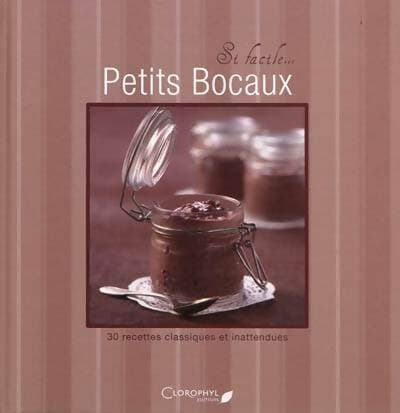 Petits bocaux. 30 recettes classiques et inattendues - Juliette Bordat