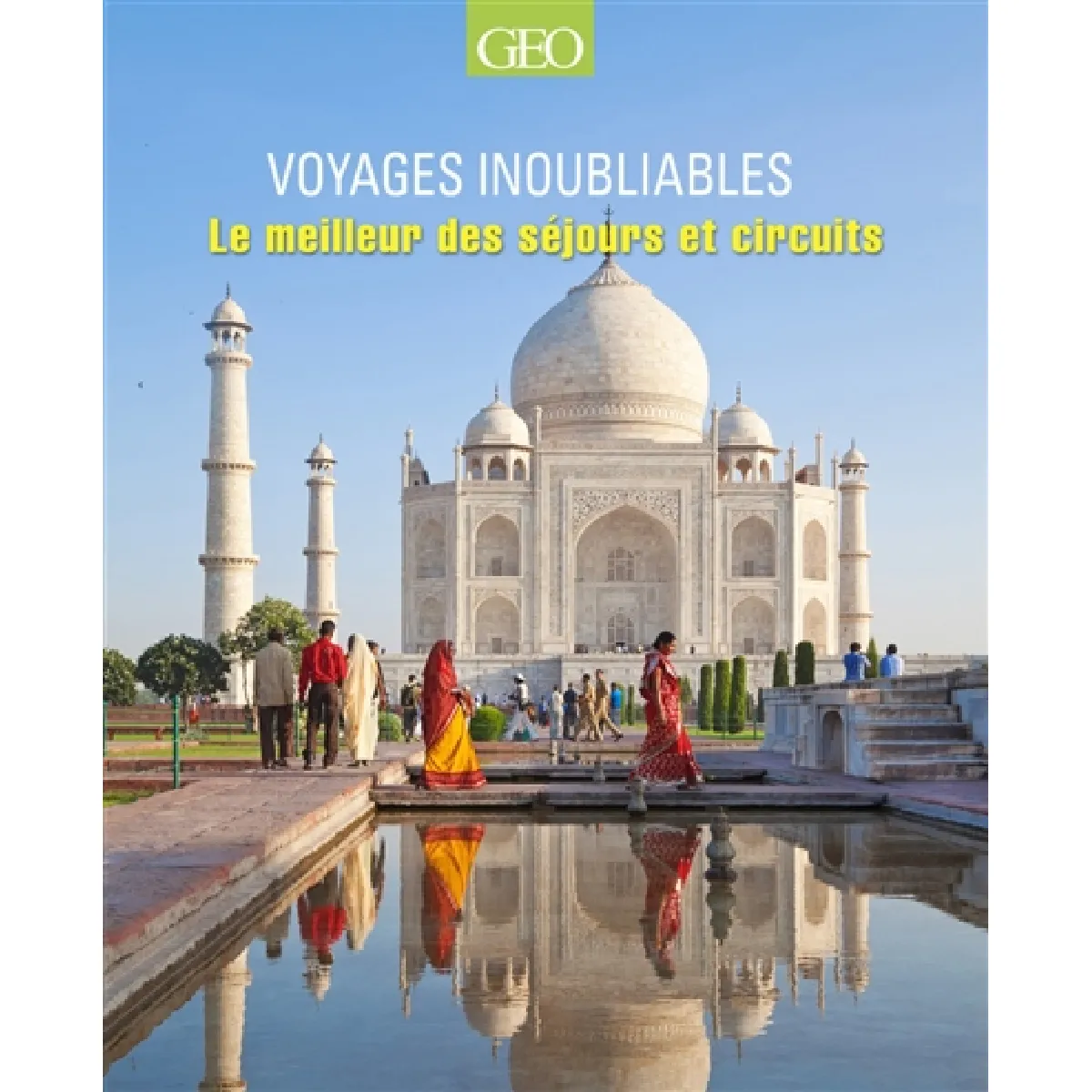 Voyages inoubliables : les meilleurs séjours et circuits