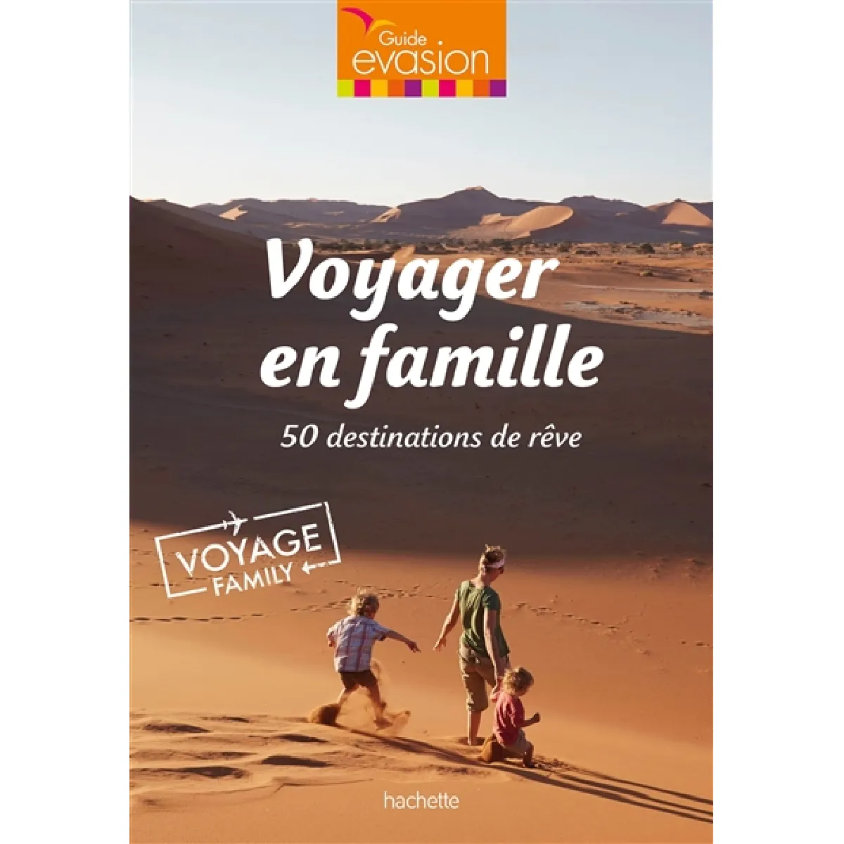 Voyager en famille : 50 destinations de rêve